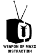 weapons of mass distraction